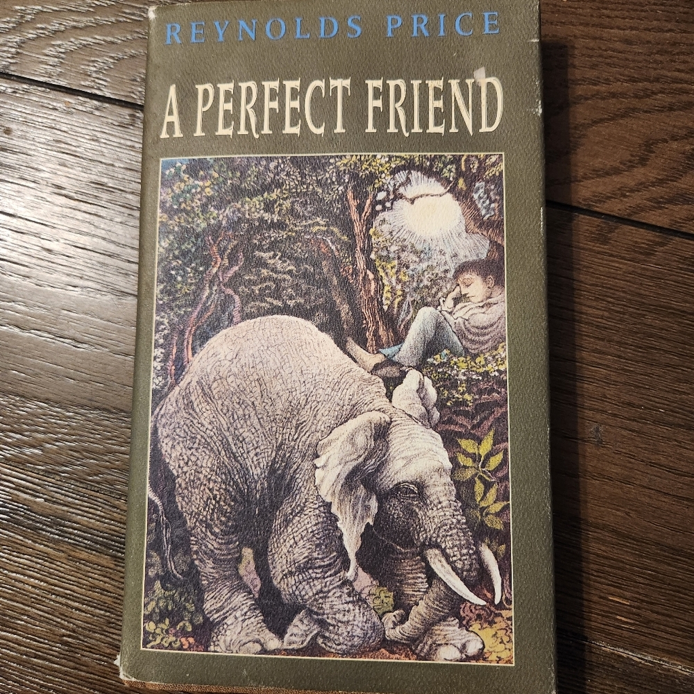 A Perfect Friend by Reynolds Price Hardcover Book w/ Dust Jacket Atheneum Books